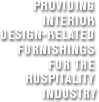 Providing interior design-related furnishings for the hospitality industry